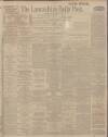 Lancashire Evening Post Wednesday 07 February 1912 Page 1