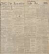 Lancashire Evening Post Friday 09 February 1912 Page 1