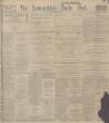 Lancashire Evening Post Friday 23 February 1912 Page 1
