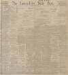Lancashire Evening Post Tuesday 09 April 1912 Page 1