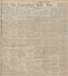 Lancashire Evening Post Monday 27 May 1912 Page 1