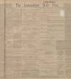 Lancashire Evening Post Thursday 01 August 1912 Page 1