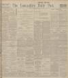 Lancashire Evening Post Saturday 17 August 1912 Page 1
