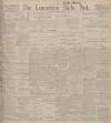 Lancashire Evening Post Thursday 10 October 1912 Page 1
