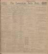 Lancashire Evening Post Saturday 09 November 1912 Page 1
