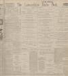 Lancashire Evening Post Friday 29 November 1912 Page 1
