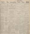 Lancashire Evening Post Wednesday 11 December 1912 Page 1