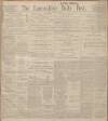 Lancashire Evening Post Friday 03 January 1913 Page 1