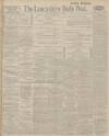 Lancashire Evening Post Wednesday 08 January 1913 Page 1