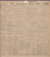 Lancashire Evening Post Saturday 11 January 1913 Page 1