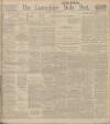 Lancashire Evening Post Tuesday 28 January 1913 Page 1