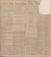 Lancashire Evening Post Monday 10 February 1913 Page 1