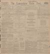 Lancashire Evening Post Friday 28 February 1913 Page 1