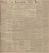 Lancashire Evening Post Thursday 13 March 1913 Page 1
