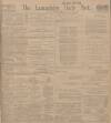 Lancashire Evening Post Saturday 22 March 1913 Page 1