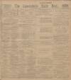 Lancashire Evening Post Saturday 19 April 1913 Page 1