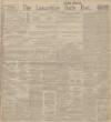 Lancashire Evening Post Tuesday 22 April 1913 Page 1
