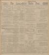 Lancashire Evening Post Saturday 03 May 1913 Page 1