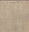 Lancashire Evening Post Saturday 17 May 1913 Page 1