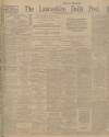 Lancashire Evening Post Wednesday 29 October 1913 Page 1