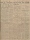 Lancashire Evening Post Thursday 11 December 1913 Page 1