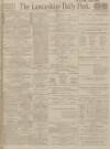 Lancashire Evening Post Saturday 13 December 1913 Page 1