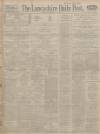 Lancashire Evening Post Wednesday 18 February 1914 Page 1