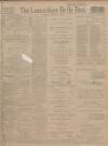 Lancashire Evening Post Saturday 28 February 1914 Page 1