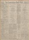 Lancashire Evening Post Friday 03 April 1914 Page 1