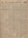 Lancashire Evening Post Monday 01 June 1914 Page 1