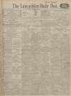 Lancashire Evening Post Monday 08 February 1915 Page 1