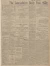 Lancashire Evening Post Saturday 01 May 1915 Page 1
