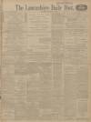 Lancashire Evening Post Saturday 30 October 1915 Page 1