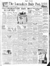 Lancashire Evening Post Monday 09 July 1945 Page 1