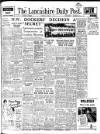 Lancashire Evening Post Tuesday 29 April 1947 Page 1