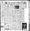 Lancashire Evening Post Wednesday 16 July 1947 Page 1