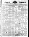 Berwick Advertiser Friday 28 April 1871 Page 1