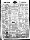 Berwick Advertiser Friday 08 May 1885 Page 1