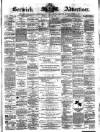 Berwick Advertiser Friday 23 May 1890 Page 1