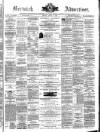 Berwick Advertiser Friday 17 April 1891 Page 1