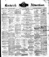 Berwick Advertiser Friday 05 March 1897 Page 1