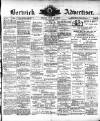 Berwick Advertiser Friday 19 May 1905 Page 1