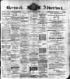 Berwick Advertiser Friday 20 May 1910 Page 1
