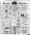 Berwick Advertiser Friday 15 July 1910 Page 1
