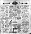 Berwick Advertiser Friday 22 July 1910 Page 1