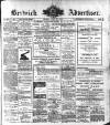 Berwick Advertiser Friday 29 July 1910 Page 1