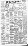 Newcastle Evening Chronicle Friday 09 April 1886 Page 1