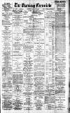 Newcastle Evening Chronicle Tuesday 07 April 1891 Page 1