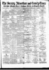 Surrey Advertiser Saturday 29 November 1873 Page 1