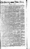 Surrey Advertiser Saturday 06 March 1886 Page 1
